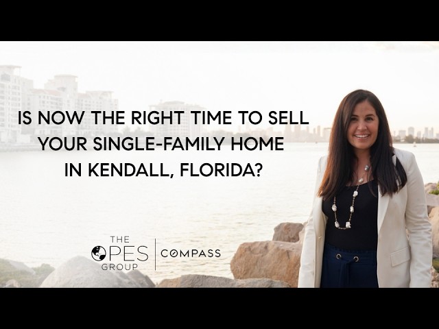 IS 2026 THE RIGHT TIME TO SELL YOUR HOME IN KENDALL, FL?
