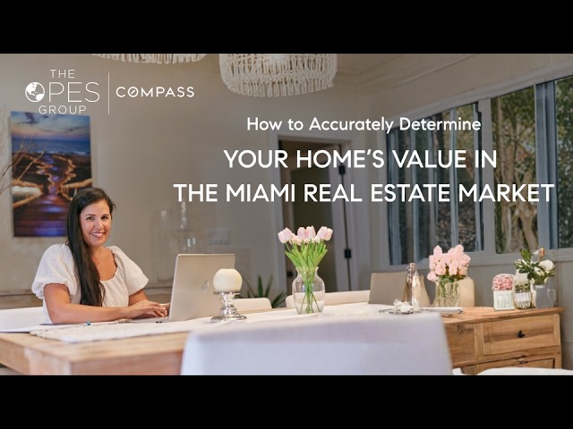WHAT IS YOUR HOME WORTH IN MIAMI? A COMPREHENSIVE MIAMI HOME VALUATION GUIDE